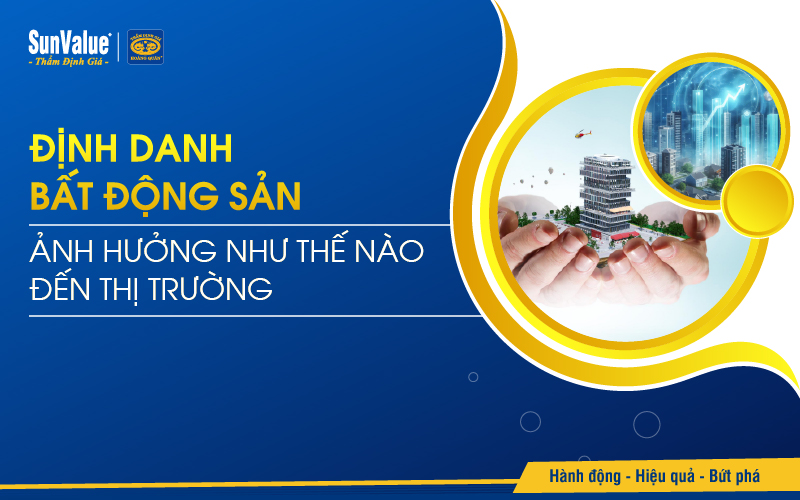 Định danh bất động sản ảnh hưởng như thế nào đến thị trường