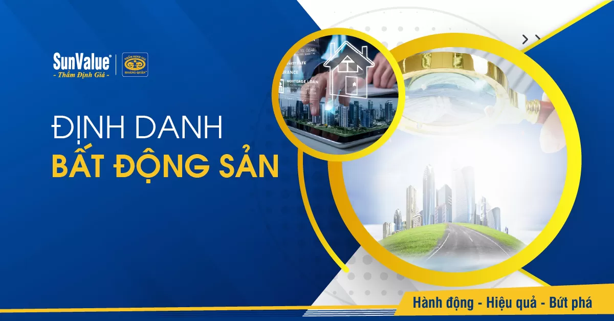 ĐỊNH DANH BẤT ĐỘNG SẢN ẢNH HƯỞNG GÌ ĐẾN THỊ TRƯỜNG?